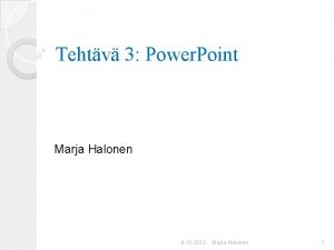 Tehtv 3 Power Point Marja Halonen 8 10