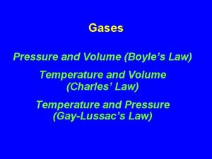 Gases Pressure and Volume Boyles Law Temperature and