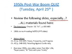 1950 s PostWar Boom QUIZ Tuesday April 25
