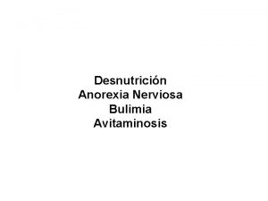 Desnutricin Anorexia Nerviosa Bulimia Avitaminosis CONCEPTOS Desnutricin Dficit