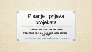 Pisanje i prijava projekata Osnovne informacije i nekoliko