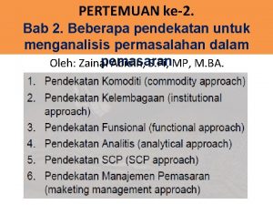 PERTEMUAN ke2 Bab 2 Beberapa pendekatan untuk menganalisis