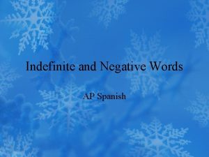 Indefinite and Negative Words AP Spanish Indefinite and
