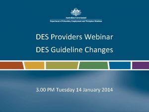 DES Providers Webinar DES Guideline Changes 3 00