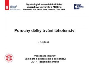 Gynekologickoporodnick klinika Masarykovy univerzity a FN Brno Pednosta