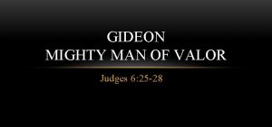 GIDEON MIGHTY MAN OF VALOR Judges 6 25