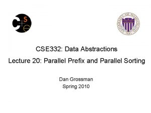 CSE 332 Data Abstractions Lecture 20 Parallel Prefix