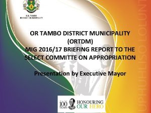 OR TAMBO DISTRICT MUNICIPALITY ORTDM MIG 201617 BRIEFING