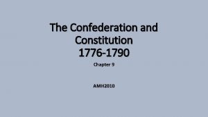 The Confederation and Constitution 1776 1790 Chapter 9