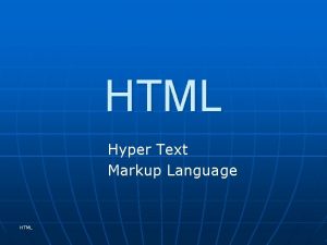 HTML Hyper Text Markup Language HTML HTML tagek