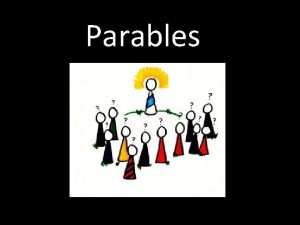 Parables What is a parable A parable is