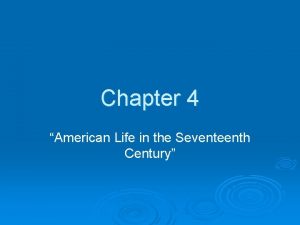 Chapter 4 American Life in the Seventeenth Century