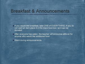 Breakfast Announcements u If you would like breakfast