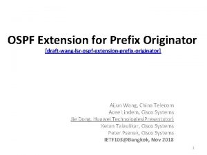 OSPF Extension for Prefix Originator draftwanglsrospfextensionprefixoriginator Aijun Wang