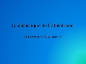 La didactique de lathltisme M Chevalier STAPS Paris