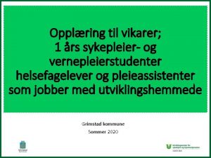 Opplring til vikarer 1 rs sykepleier og vernepleierstudenter