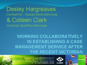 Desley Hargreaves Centrelink Social Work Services Colleen Clark