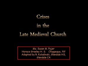 Crises in the Late Medieval Church Ms Susan