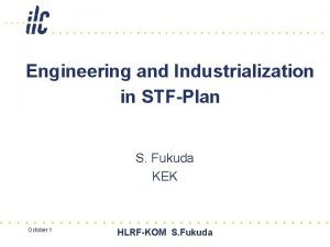 Engineering and Industrialization in STFPlan S Fukuda KEK