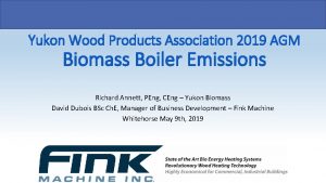 Yukon Wood Products Association 2019 AGM Biomass Boiler