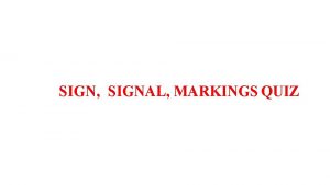 SIGN SIGNAL MARKINGS QUIZ 1 What does this