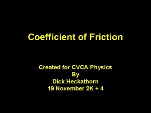 Coefficient of Friction Created for CVCA Physics By