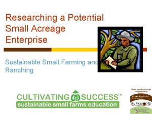 Researching a Potential Small Acreage Enterprise Sustainable Small