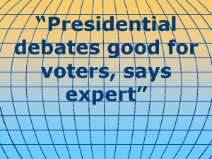 Presidential debates good for voters says expert Presidential