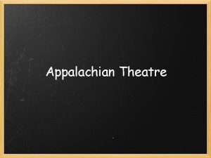 Appalachian Theatre Storytelling Speech Narrative Riddling word play