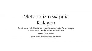 Metabolizm wapnia Kolagen Seminarium dla II roku kierunku