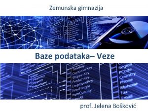 Zemunska gimnazija Baze podataka Veze prof Jelena Bokovi