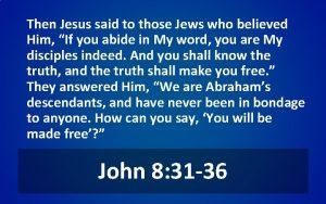 Then Jesus said to those Jews who believed