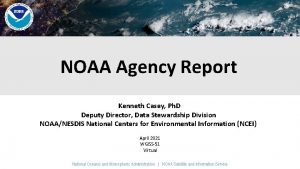 NOAA Agency Report Kenneth Casey Ph D Deputy