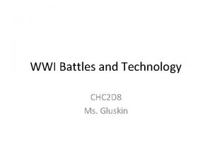 WWI Battles and Technology CHC 2 D 8