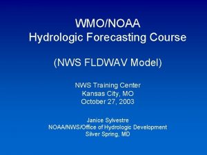 WMONOAA Hydrologic Forecasting Course NWS FLDWAV Model NWS