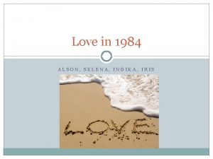 Love in 1984 ALSON SELENA INDIKA IRIS Im