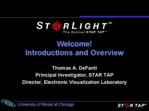 Welcome Introductions and Overview Thomas A De Fanti