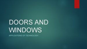 DOORS AND WINDOWS APPLICATIONS OF TECHNOLOGY SWINGING DOORS