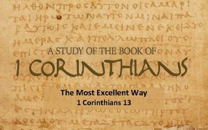 The Most Excellent Way 1 Corinthians 13 Lesson