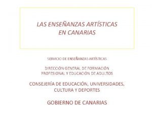 LAS ENSEANZAS ARTSTICAS EN CANARIAS SERVICIO DE ENSEANZAS