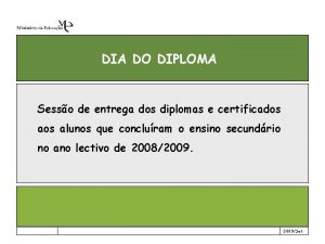 DIA DO DIPLOMA Sesso de entrega dos diplomas