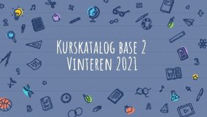 Kurskatalog base 2 Vinteren 2021 Mlomrder vi skal