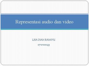 Representasi audio dan video LISA DIAH RAHAYU 2712100049