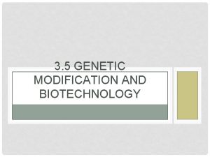 3 5 GENETIC MODIFICATION AND BIOTECHNOLOGY UNDERSTANDING Gel