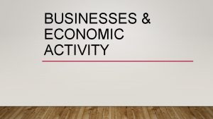 BUSINESSES ECONOMIC ACTIVITY PROPRIETORSHIP A business owned by