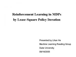 Reinforcement Learning in MDPs by LeaseSquare Policy Iteration