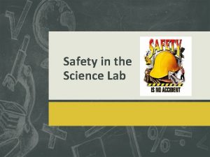 Safety in the Science Lab Use Common Sense