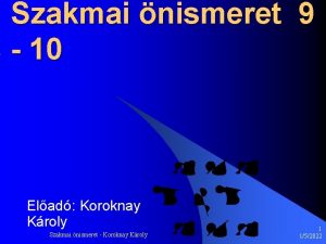 Szakmai nismeret 9 10 Elad Koroknay Kroly Szakmai