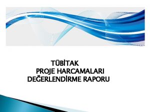 TBTAK PROJE HARCAMALARI DEERLENDRME RAPORU RAPOR YETK BAVURU