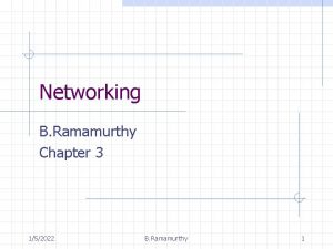 Networking B Ramamurthy Chapter 3 152022 B Ramamurthy